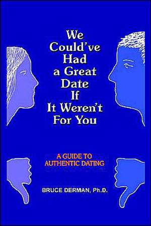 We Could've Had a Great Date If It Weren't For You de Bruce Derman