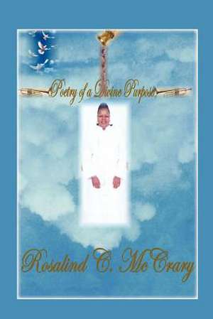 Poetry Of A Divine Purpose de Rosalind C. McCrary