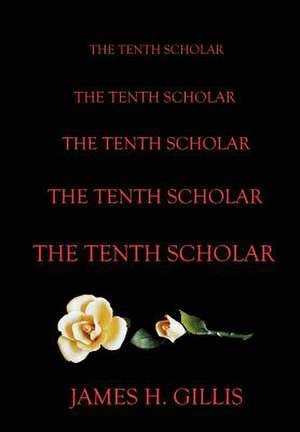 The Tenth Scholar de James Gillis