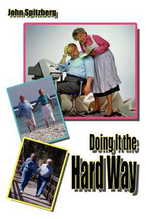 Doing It the Hard Way de John Spitzberg