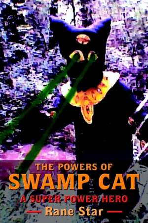 THE POWERS OF SWAMP CAT de Rane Star