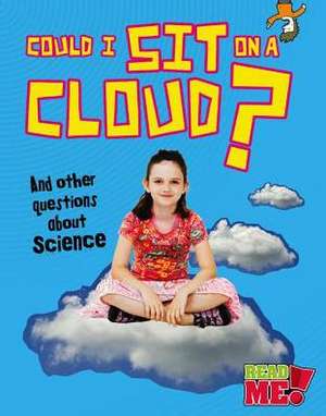 Could I Sit on a Cloud?: And Other Questions about Science de Kay Barnham