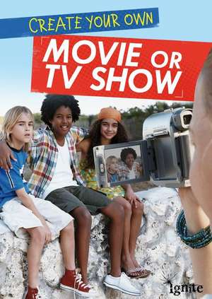 Create Your Own Movie or TV Show de Matthew Anniss