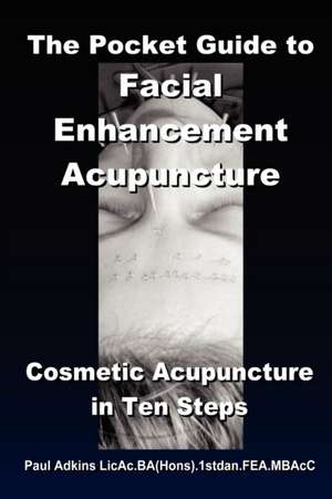 The Pocket Guide to Facial Enhancement Acupuncture de Paul Adkins