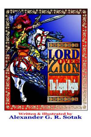 Lord Over Zion: The Legend Begins de Alexander Sotak