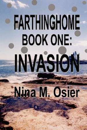 Farthinghome, Book One: Invasion de Nina M. Osier