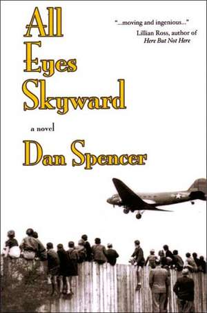 All Eyes Skyward de Dan Spencer