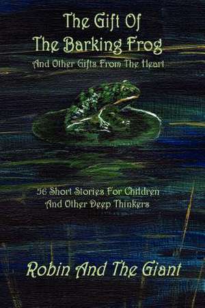 The Gift Of The Barking Frog de Larry Whitler