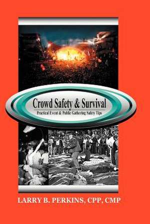 Crowd Safety and Survival de Larry B. Perkins