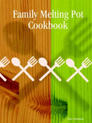 Family Melting Pot Cookbook de Dave Osbourne