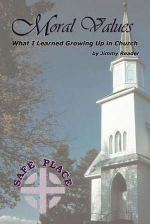 Moral Values: What I Learned Growing Up in Church de Jimmy Reader