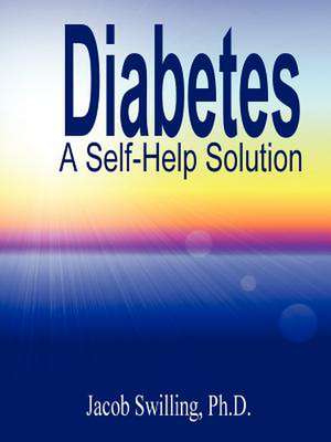 Diabetes: A Self Help Solution de Jacob Swilling