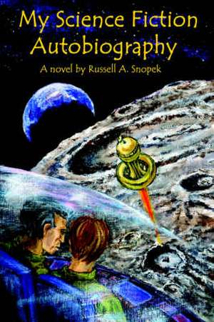 My Science Fiction Autobiography de Russell A. Snopek