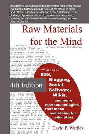 Raw Materials for the Mind: A Teacher's Guide to Digital Literacy de David Warlick