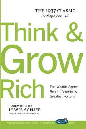 Think and Grow Rich with Foreword by Lewis Schiff de Napoleon Hill