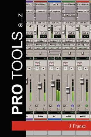 Pro Tools A...Z de J. Franze