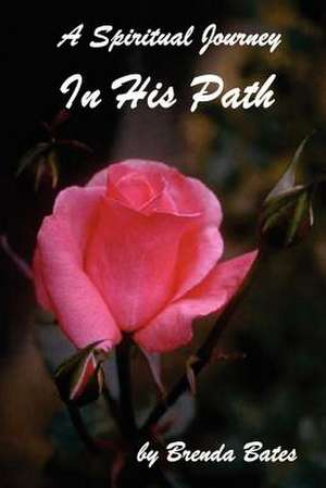 In His Path - A Spiritual Journey de Brenda Bates