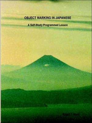 Object Marking in Japanese de Robert T. Wood