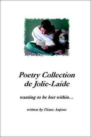 Poetry Collection de Jolie-Laide - Wanting to Be Lost Within... de Diane Anjoue