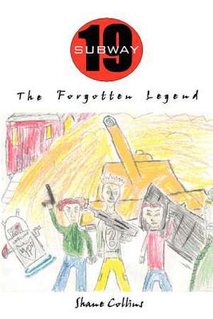 Subway 19: The Forgotten Legend de Shane Collins