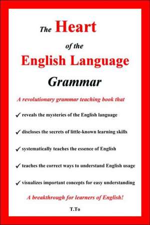 The Heart of the English Language - Grammar de To Lui Taren