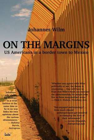 On the Margins - Us Americans in a Border Town to Mexico de Johannes Wilm