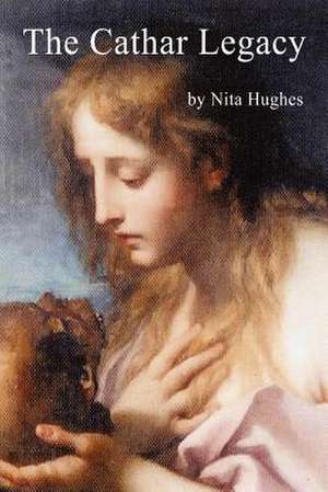 The Cathar Legacy de Nita Hughes