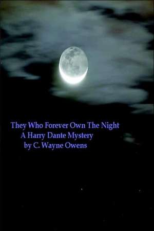 They Who Forever Own the Night de C. Wayne Owens