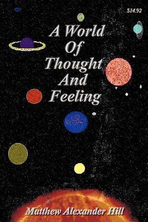 A World of Thought and Feeling de Matthew Hill