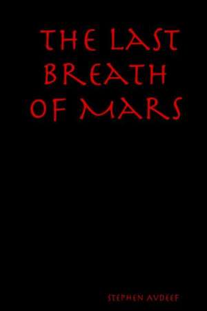 The Last Breath of Mars de Stephen Avdeef