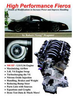 High Performance Fieros, 3.4L V6, Turbocharging, LS1 V8, Nitrous Oxide de Robert Wagoner