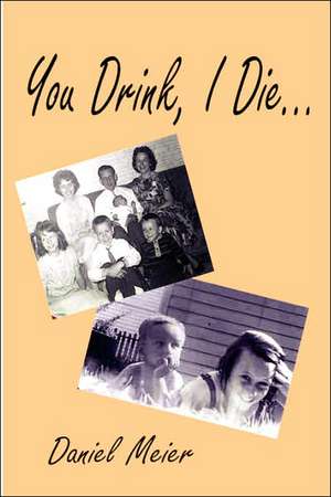 You Drink, I Die... de Daniel Meier