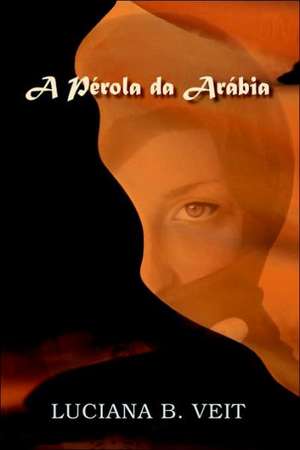 A Pirola Da Arabia de Luciana B. Veit