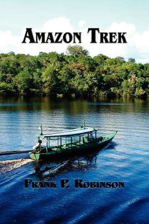 Amazon Trek de Frank P. Robinson