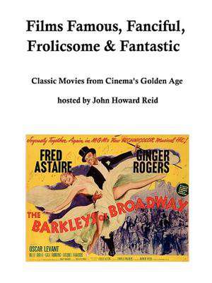 Films Famous, Fanciful, Frolicsome & Fantastic de John H. Reid