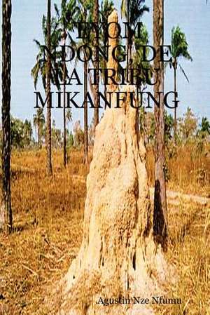 Eyom Ndong, de La Tribu Mikanfung de Agustin Nze Nfumu