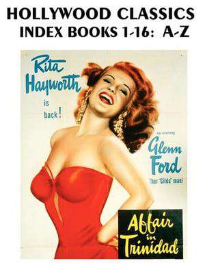 Hollywood Classics Index, Books 1-16: A-Z de John H. Reid