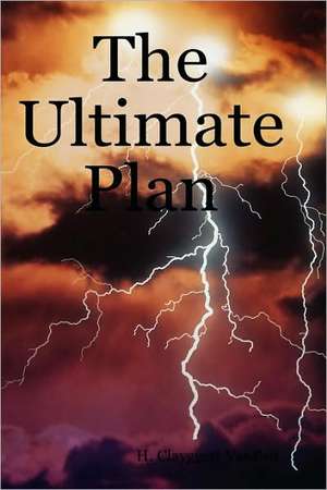 The Ultimate Plan de H. Clayggett Vanpelt