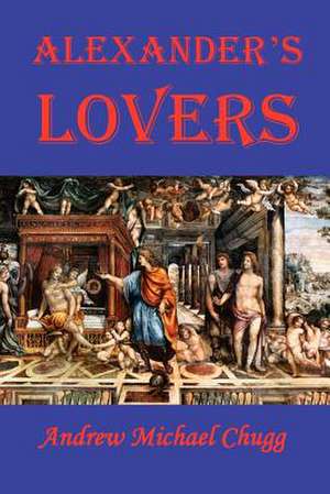 Alexander's Lovers de Andrew Chugg