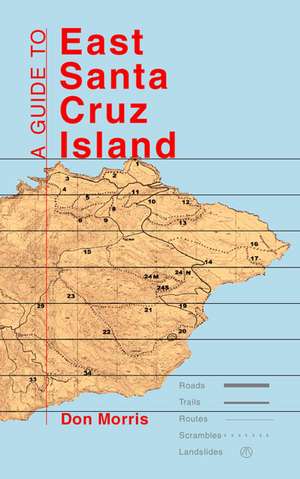 A Guide to East Santa Cruz Island de Morris Don