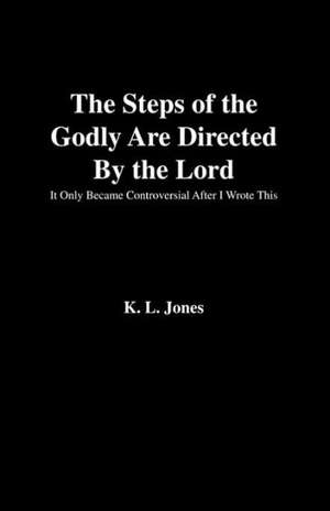 The Steps of the Godly Are Directed by the Lord de K. L. Jones