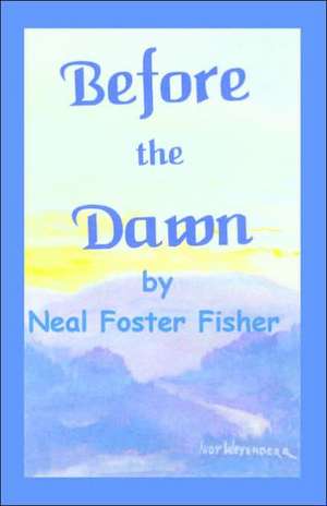 Before the Dawn de Neal Foster Fisher