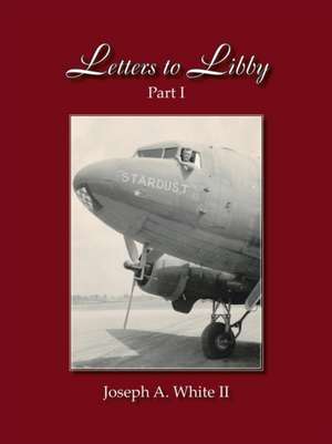 Letters to Libby de Joseph A. White II