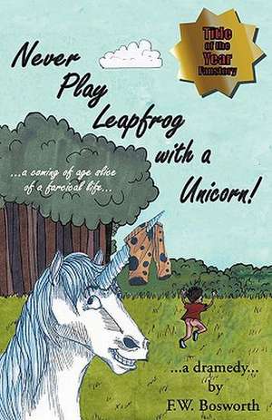 Never Play Leapfrog with a Unicorn de F. W. Bosworth