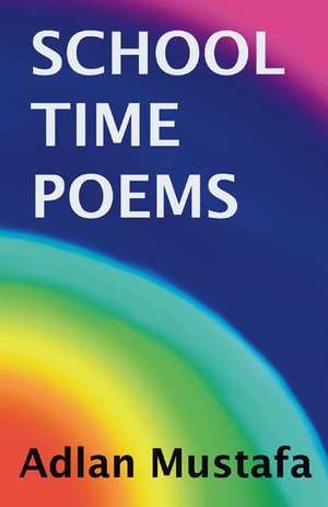 School Time Poems de Adlan Mustafa