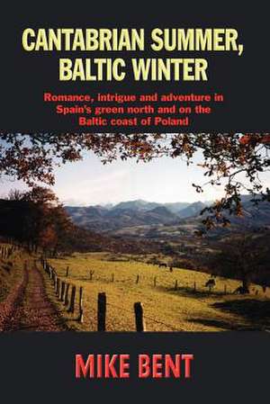 Cantabrian Summer, Baltic Winter de Mike Bent