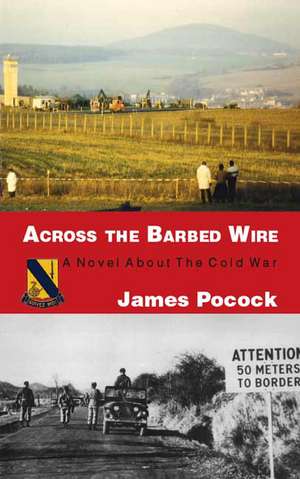 Across the Barbed Wire de James Pocock