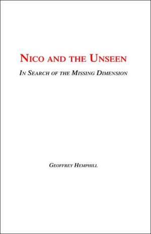 Nico and the Unseen - A Voyage Into the Fourth Dimension de Geoffrey Hemphill