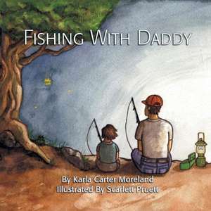 Fishing with Daddy de Karla Carter Moreland