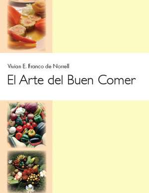 El Arte del Buen Comer de Vivian E. Franco de Norrell